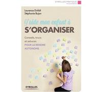 J'aide mon enfant à s'organiser Stéphanie Bujon (Auteur), Laurence Einfalt (Auteur)