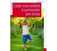 Sylvie Sarzaud – J'aide mon enfant à surmonter son stress – 39 exercices pour se relaxer – Broché