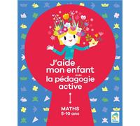 J'aide mon enfant avec la pédagogie active - Maths 5-10 ans - Sylvia Dorance - Ecole Vivante - broché - Scolaire / Universitaire