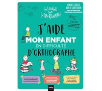 J'aide mon enfant en difficulté d'orthographe