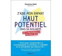 J'aide Mon Enfant Haut Potentiel Dans Sa Scolarité - De La Maternelle Au Post-Bac
