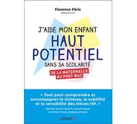 J'aide mon enfant haut potentiel dans sa scolarité: De la maternelle au post-bac