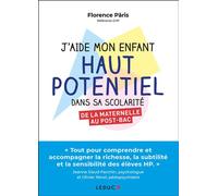 J'aide mon enfant haut potentiel dans sa scolarité De la maternelle au post-bac - Florence Pâris - Leduc S. - broché - Guide