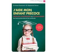 J'aide mon enfant précoce Anne Gramond (Auteur), Stéphanie Simon (Auteur)