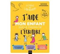 J'aide mon enfant sur le chemin de l'écriture Suzel Rocher (Auteur), Aurélia Stéphanie Bertrand (Illustration)