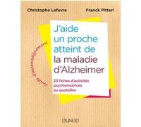 J'aide un proche atteint de la maladie d'Alzheimer - 23 fiches d'activités au quotidien Christophe Lefevre (Auteur), Franck Pitteri (Auteur)
