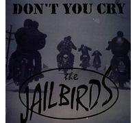 JAILBIRDS Don't You Cry
