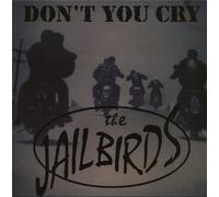 JAILBIRDS - Don't You Cry