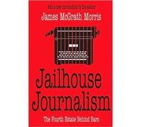 Jailhouse Journalism by James McGrath Morris James McGrath Morris (Auteur)