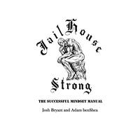 Jailhouse Strong: The Successful Mindset Manual