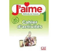 J'aime 1 - Niveau A1 - Cahier d'activités