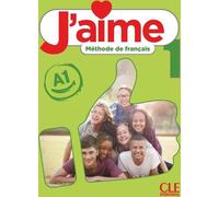 J'aime 1: Niveau A1 - Livre de l'eleve
