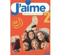 J'aime 2: Niveau A2.1 - Livre de l'eleve