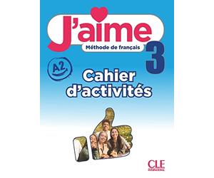 J'aime 3 - Niveau A2 - Cahier d'activités