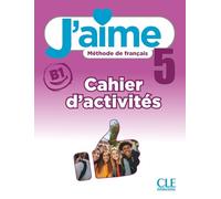 J'aime 5 - Niveau B1 - Cahier d'activités + audio téléchargeable