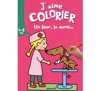 J'aime colorier (4-6 ans) - Un jour, je serai ... (Vétérinaire)