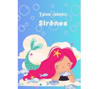 J'aime colorier: Sirènes