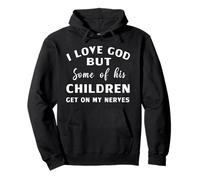 J'aime Dieu mais Certains de Ses Enfants m'énervent Sweat à Capuche