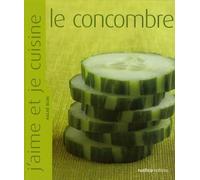 J'aime et je cuisine le concombre