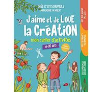 J'aime et je loue la Création - Mon cahier d'activités: 6-10 ans