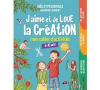 J'aime et je loue la Création - Mon cahier d'activités Inès d' Oysonville (Auteur), Amandine Wanert (Illustration)