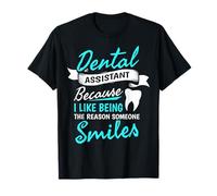 J'aime être la raison pour laquelle quelqu'un sourit Une assistante dentaire drôle T-Shirt