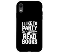 J'aime Faire la fête... et par fête, Je Veux dire Lire des Livres Coque pour iPhone XR