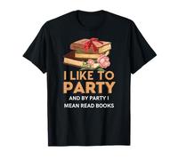 J'aime Faire la fête et par fête, Je Veux dire Lire des Livres T-Shirt