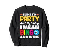 J'aime Faire la fête, Je Veux dire Bingo et vin Sweatshirt