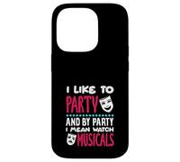 J'aime faire la fête, je veux dire regarder des comédies musicales Coque pour iPhone 14 Pro