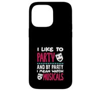 J'aime faire la fête, je veux dire regarder des comédies musicales Coque pour iPhone 14 Pro Max