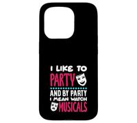 J'aime faire la fête, je veux dire regarder des comédies musicales Coque pour iPhone 15 Pro