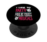 J'aime faire la fête, je veux dire regarder des comédies musicales PopSockets PopGrip Adhésif