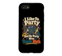J'aime Faire la fête. Professeur de mathématiques Amusant Coque pour iPhone SE (2020) / 7/8