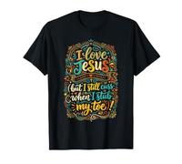 J'aime Jésus mais Je crie Toujours Quand Mon Orteil est drôle T-Shirt