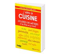 J'aime la cuisine: 55 idées de métiers et les études qui y mènent