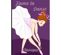 J'aime la danse classique: Journal ligné avec marge + images de fond pour jeunes danseuses et danseurs classiques