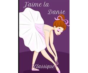 J'aime la danse classique: Journal ligné avec marge + images de fond pour jeunes danseuses et danseurs classiques