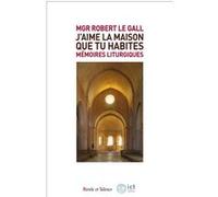 J'aime la maison que tu habites Robert Le Gall (Auteur)