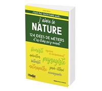 l'Etudiant – J'aime la nature – 124 idées de métiers et les études qui y mènent – Édition 2022