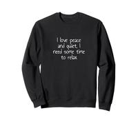 J'aime la paix et la tranquillité, j'ai besoin d'un peu de temps pour me détendre Sweatshirt
