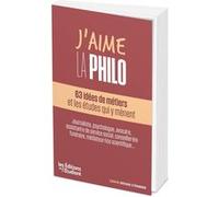 J'aime la philo : 63 idées de métiers et les études qui y mènent