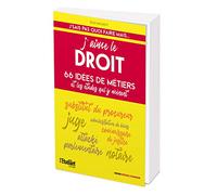 J'aime le droit: 66 idées de métiers et les études qui y mènent