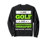 J'aime Le Golf et l'ergothérapeute et Peut-être 3 Personnes Sweatshirt