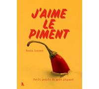 J'aime le piment Petit précis du goût piquant - Sonia Lounes - Keribus - relié - Beau livre