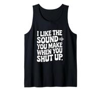 J'aime Le Son Que tu Fais Quand tu Te taises Débardeur