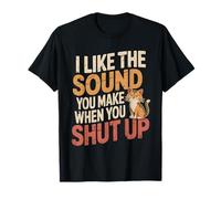 J'aime Le Son Que tu Fais Quand tu Te taises Sarcastic Cat T-Shirt