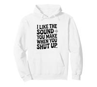 J'aime Le Son Que tu Fais Quand tu Te taises Sweat à Capuche