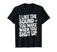 J'aime Le Son Que tu Fais Quand tu Te taises T-Shirt Graphique avec Valeur
