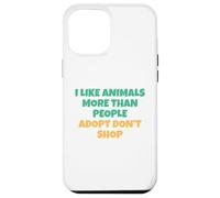 J'aime Les Animaux Plus Que Les Humains - Adopt Don't Shop Coque pour iPhone 12 Pro Max